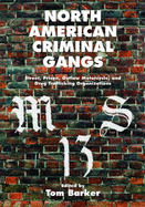 North American Criminal Gangs: Street, Prison, Outlaw Motorcycle, and Drug Trafficking Organizations - Barker, Thomas