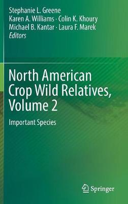 North American Crop Wild Relatives, Volume 2: Important Species - Greene, Stephanie L (Editor), and Williams, Karen a (Editor), and Khoury, Colin K (Editor)
