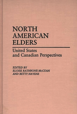 North American Elders: United States and Canadian Perspectives - Rathbone-McCuan, Eloise, and Havens, Betty (Editor)