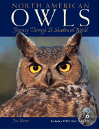 North American Owls: Journey Through a Shadowed World - Burns, Jim