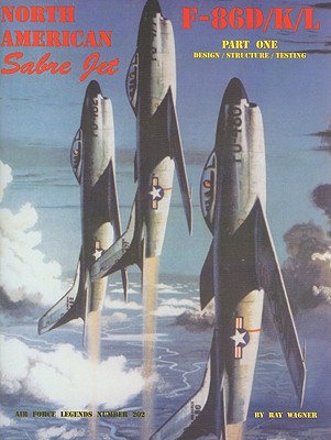 North American Sabre Jet F-86d/K/L - Part.1 - Wagner, Ray