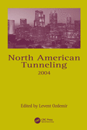 North American Tunneling 2004: Proceedings of the North American Tunneling Conference 2004, 17-22 April 2004, Atlanta, Georgia, USA