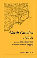 North Carolina 1780-81: Being a History of the Invasion of the Carolinas by the British Army under Lord Cornwallis in 1780-81