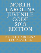 North Carolina Juvenile Code 2018 Edition