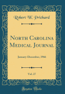 North Carolina Medical Journal, Vol. 27: January-December, 1966 (Classic Reprint)