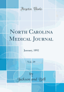 North Carolina Medical Journal, Vol. 29: January, 1892 (Classic Reprint)