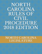 North Carolina Rules of Civil Procedure 2018 Edition