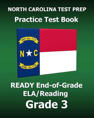 North Carolina Test Prep Practice Test Book Ready End-Of-Grade Ela/Reading Grade 3: Preparation for the English Language Arts/Reading Assessments - Test Master Press North Carolina