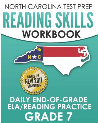 NORTH CAROLINA TEST PREP Reading Skills Workbook Daily End-of-Grade ELA/Reading Practice Grade 7: Preparation for the EOG English Language Arts/Reading Tests - Hawas, E