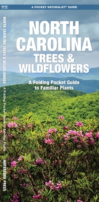 North Carolina Trees & Wildflowers: A Folding Pocket Guide to Familiar Plants - Kavanagh, James, and Waterford Press