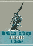 North Carolina Troops, 1861-1865: A Roster, Volume 3: Infantry (1st-3rd Regiments)