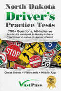 North Dakota Driver's Practice Tests: 700+ Questions, All-Inclusive Driver's Ed Handbook to Quickly achieve your Driver's License or Learner's Permit (Cheat Sheets + Digital Flashcards + Mobile App)