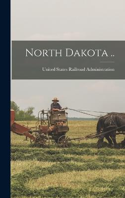 North Dakota .. - United States Railroad Administration (Creator)