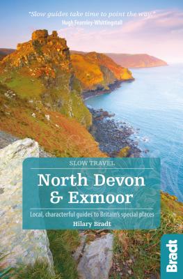 North Devon & Exmoor: Local, characterful guides to Britain's Special Places - Bradt, Hilary