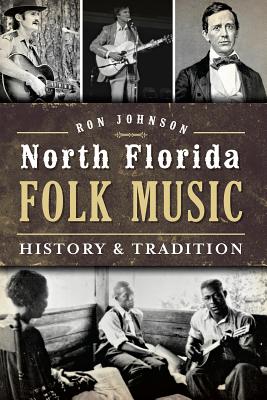 North Florida Folk Music:: History & Tradition - Johnson, Ronald