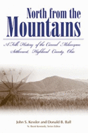 North from the Mountains: A Folk History of the Carmel Melungeon Settlement, Highland County, Ohio - Kessler, John S, and Ball, Donald B, and Kennedy, N Brent (Foreword by)