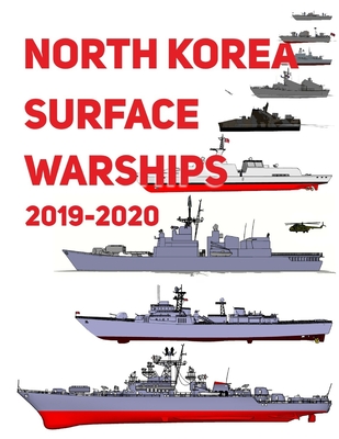 North Korea Surface Warships: 2019 - 2020 - Luis Ayala