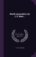 North Lancashire, by J. E. Marr ..