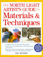 North Light Artist's Guide to Materials and Techniques - Metzger, Phil, and Metzger, Philip W