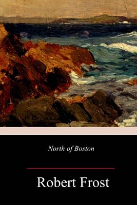 North of Boston - Frost, Robert