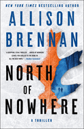 North of Nowhere: A Thriller