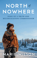North of Nowhere: Song of a Truth and Reconciliation Commissioner