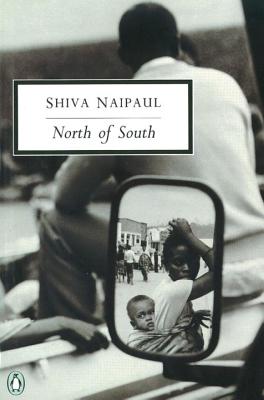North of South: An African Journey - Naipaul, Shiva