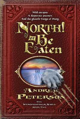 North! or Be Eaten: Wild Escapes, a Desperate Journey, and the Ghastly Fangs of Dang. - Peterson, Andrew, Dr.