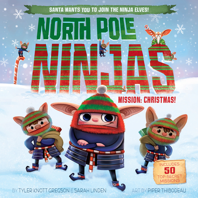 North Pole Ninjas: Mission: Christmas! - Gregson, Tyler Knott, and Linden, Sarah