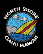 North Shore Oahu Hawaii: Daily Weekly and Monthly Hawaiian Planner for Organizing Your Life