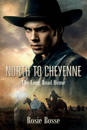 North to Cheyenne: The Long Road Home (Book #1)