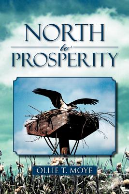 North to Prosperity - Moye, Ollie T