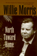 North Toward Home - Morris, Willie, and Yoder, Edwin (Introduction by)