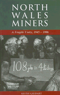 North Wales Miners: A Fragile Unity,1945-1996
