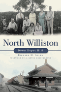 North Williston:: Down Depot Hill