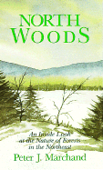 North Woods: An Inside Look at the Nature of Forests in the Northeast - Marchand, Peter J