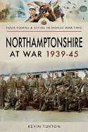 Northamptonshire at War 1939 - 1945