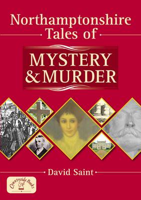 Northamptonshire Tales of Mystery and Murder - Saint, David