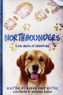 Northbounders: 2,186 Miles of Friendship - Rutter, David (Editor), and Rutter, Karen Lord