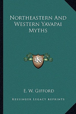 Northeastern And Western Yavapai Myths - Gifford, E W