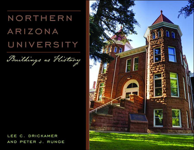 Northern Arizona University: Buildings as History - Drickamer, Lee C, Dr., and Runge, Peter J