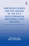 Northern Europe and the Making of the EU's Mediterranean and Middle East Policies: Normative Leaders or Passive Bystanders?