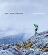 Northern Horizons: A selection of routes and essays exploring some of the finest running among the mountains of Cumbria and Scotland