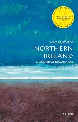 Northern Ireland: A Very Short Introduction - Mulholland, Marc