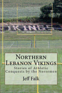 Northern Lebanon Vikings: Stories of Athletic Conquests by the Norsemen