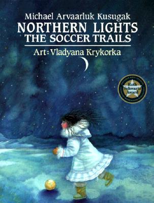 Northern Lights: The Soccer Trails - Kusugak, Michael