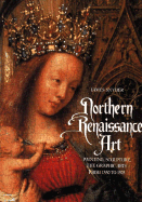 Northern Renaissance Art: Painting, Sculpture, the Graphic Arts from 1350-1575