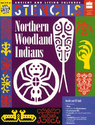 Northern Woodland Indians: Ancient and Living Cultures Stencils - Bartok, Mira, and Ronan, Christine, and Grisham, Esther