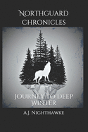 Northguard Chronicles: Journey to Deep Winter