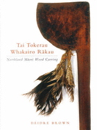 Northland Maori Wood Carving: Tai Tokerau Whakairo Rakau